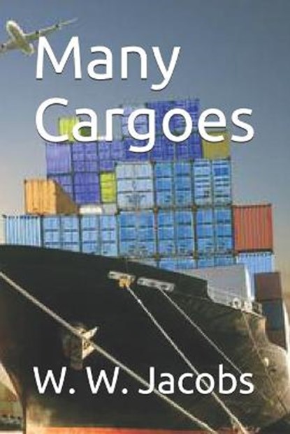 Many Cargoes, W W Jacobs - Paperback - 9798689125770
