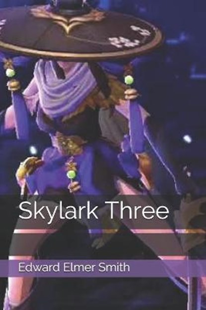 Skylark Three, Edward Elmer Smith - Paperback - 9798689535623
