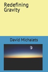 Redefining Gravity - David Michalets - 9798689722016