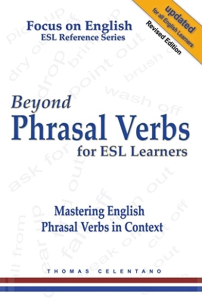 Beyond Phrasal Verbs for ESL Learners, Thomas Celentano - Paperback - 9798690430825