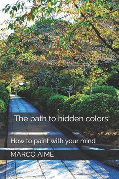 The path to hidden colors, Marco Aime - Paperback - 9798690561581