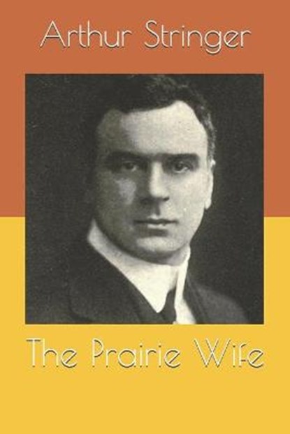 The Prairie Wife, STRINGER,  Arthur - Paperback - 9798691033131