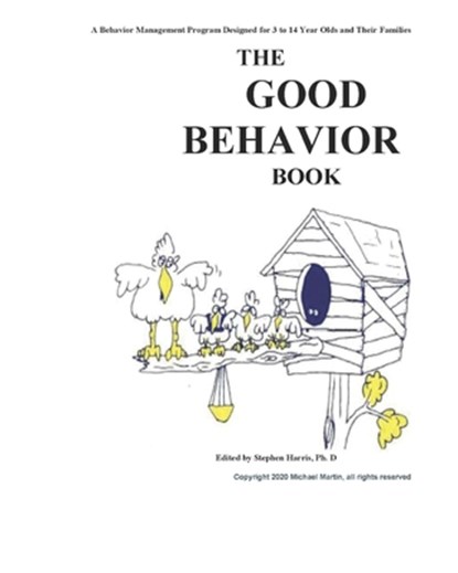 The Good Behavior Book: A Behavior Management Program Designed for 3 to 14 Year Olds and Their Families, Michael Thomas Martin - Paperback - 9798691178320