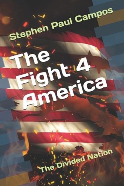 The Fight 4 America, CAMPOS,  Stephen Paul - Paperback - 9798693027534