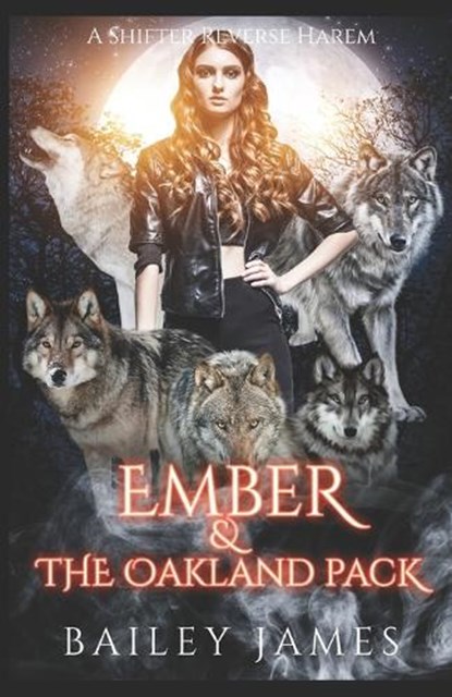 Ember & The Oakland Pack, JAMES,  Bailey - Paperback - 9798693291515
