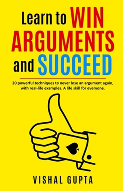 Learn to Win Arguments and Succeed, Vishal Gupta - Paperback - 9798693537835