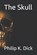 The Skull, K. DICK,  Philip - Paperback - 9798693577190