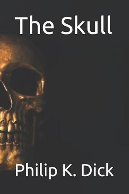 The Skull, K. DICK,  Philip - Paperback - 9798693577190