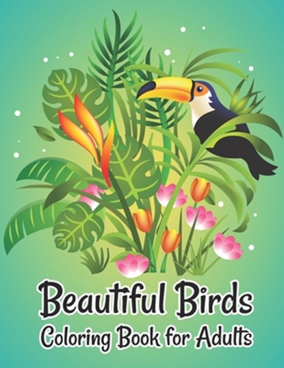 Beautiful Birds Coloring Book for Adults: Relieving Designs for Adults Relaxation Coloring book, Smart Press - Paperback - 9798693890572