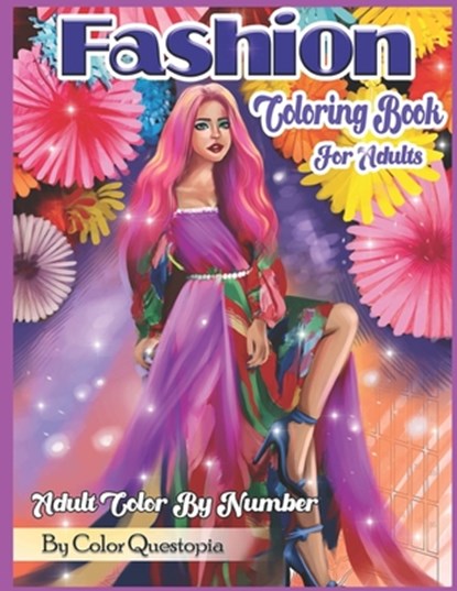 Fashion Coloring Book For Adults - Adult Color By Number, Color Questopia - Paperback - 9798695010886