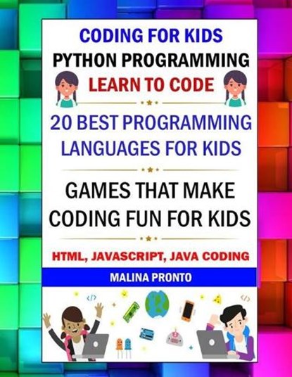 Coding For Kids: Python Programming: Learn To Code: 20 Best Programming Languages For Kids: Games That Make Coding Fun For Kids: Html,, Malina Pronto - Paperback - 9798695199383