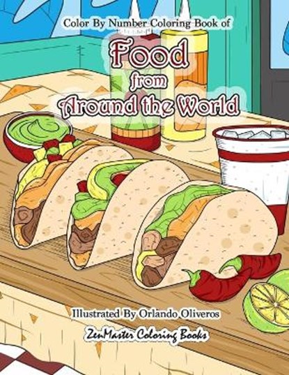 Color By Numbers Coloring Book of Food from Around the World, Zenmaster Coloring Books - Paperback - 9798696442679