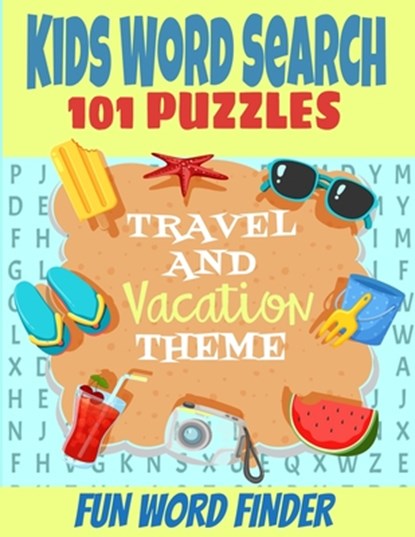 Kids Word Search 101 Puzzles: Travel and Vacation Theme Fun Word Finder Puzzle Book Fun and Challenging Puzzles for Kids 5-12 Ages All Travel Relate, Go There Press - Paperback - 9798696958521