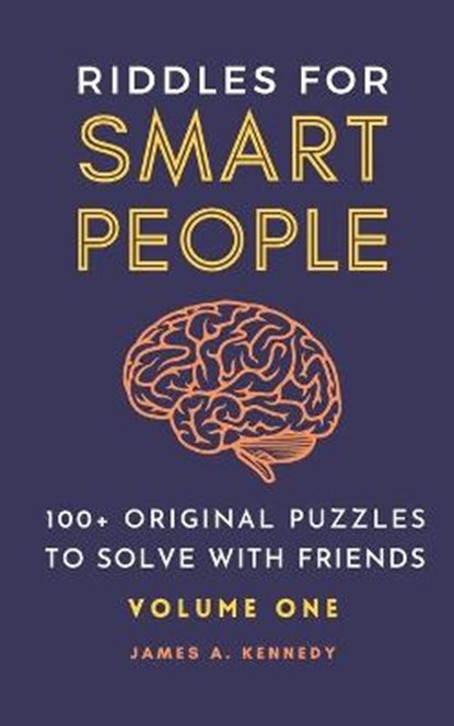 Riddles for Smart People: 100+ Original Puzzles to Solve with Friends, James A. Kennedy - Paperback - 9798697405222