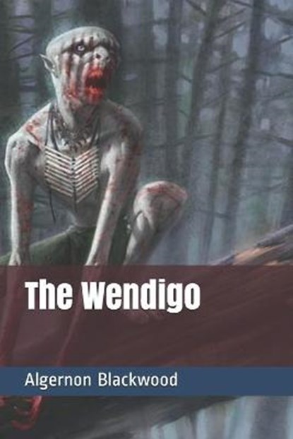 The Wendigo, BLACKWOOD,  Algernon - Paperback - 9798697533246