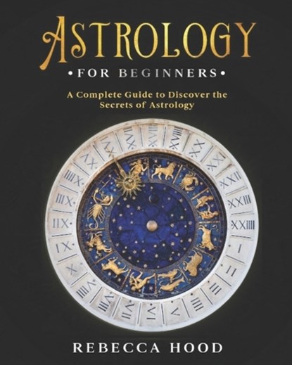 Astrology for Beginners, Rebecca Hood - Paperback - 9798698466628