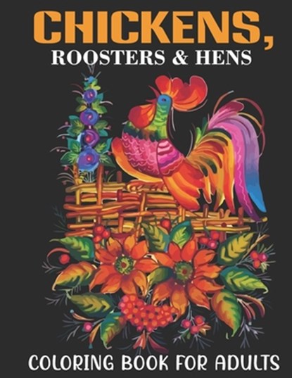 Chickens, Roosters & Hens Coloring Book For Adults: An Adults Coloring Book With Chickens, Roosters & Hens Collection, Stress Remissive, and Relaxatio, Book House - Paperback - 9798700136914