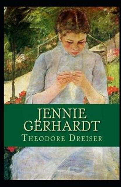 Jennie Gerhardt Illustrated, DREISER,  Theodore - Paperback - 9798700653237