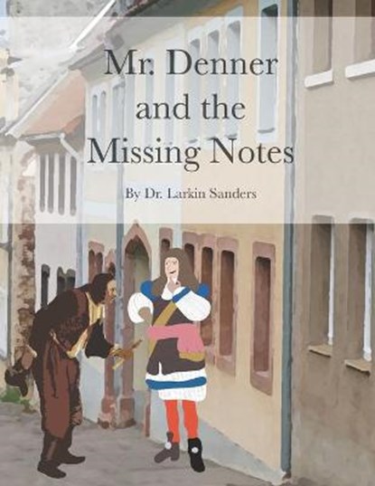 Mr. Denner and the Missing Notes, Larkin Elizabeth Sanders - Paperback - 9798701675634