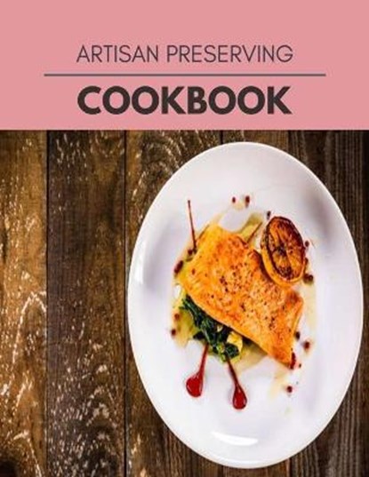 Artisan Preserving Cookbook, Lisa Lewis - Paperback - 9798702508467