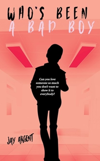 Who's Been a Bad Boy, ARGENT,  Jay - Paperback - 9798702528205