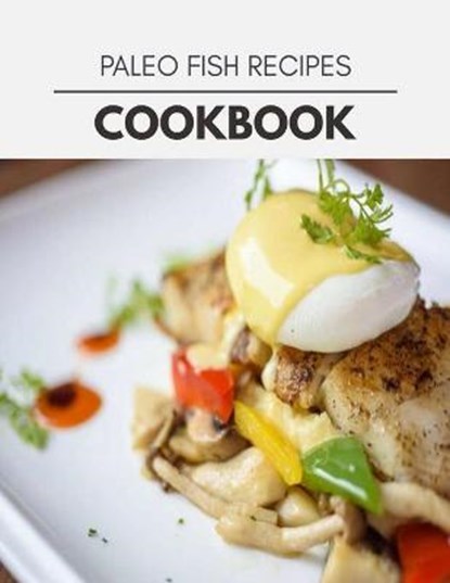 Paleo Fish Recipes Cookbook, Lisa Harris - Paperback - 9798702536774