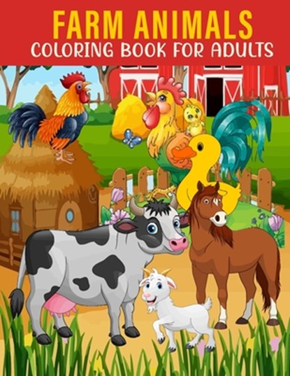 Farm Animals Coloring Book For Adults: An Adults Coloring Book With Farm Animals Collection, Stress Remissive, and Relaxation., Book House - Paperback - 9798702854885