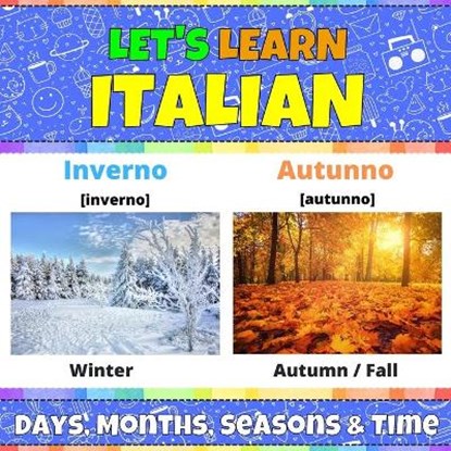 Let's Learn Italian: Days, Months, Seasons & Time: Italian Picture Book With English Translations and Transcription. Easy Teaching Italian, CAT,  Inky - Paperback - 9798703362662