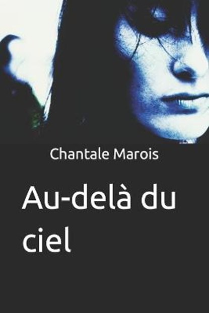 Au-dela du ciel, MAROIS,  Chantale - Paperback - 9798704145974