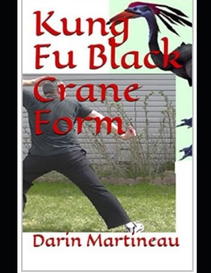 Kung Fu Black Crane Form, Darin Martineau - Paperback - 9798704287360