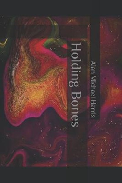 Holding Bones, HARRIS,  Alan Michael - Paperback - 9798704514701