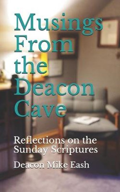 Musings From the Deacon Cave, Deacon Mike Eash - Paperback - 9798704710561