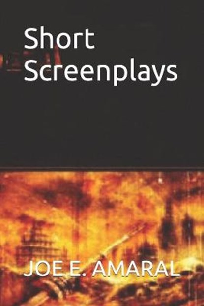 Short Screenplays, E AMARAL,  Joe - Paperback - 9798705372911
