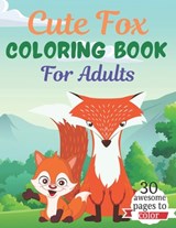 Cute Fox COLORING BOOK For Adults: An Adult Coloring Book Featuring Super Cute fox animals. this Book Featuring Fun and easy Coloring Pages for Animal - Rossy Press House - 9798705840809