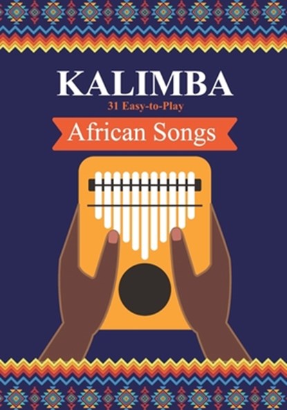 Kalimba. 31 Easy-to-Play African Songs, Helen Winter - Paperback - 9798706357269