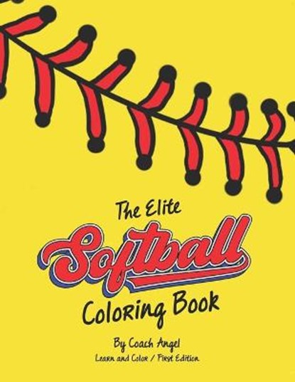 The Elite Softball Coloring Book, Coach Angel - Paperback - 9798706654535