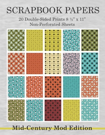 Scrapbook Papers 20 Double-Sided Prints 8 1/2 x 11 Non-Perforated Sheets Mid-Century Mod Edition: Crafting, Scrapbooking, Collage Arts Paper Book Pack, Paper Scrap Design Co - Paperback - 9798706797461