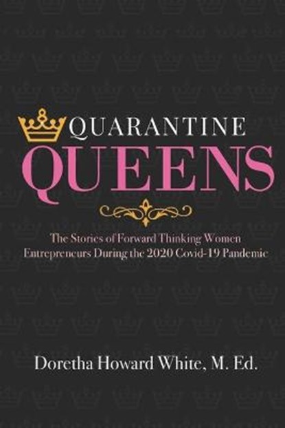 Quarantine Queens, Doretha Howard White - Paperback - 9798706825461