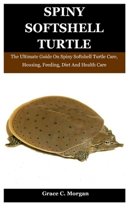 Spiny SoftShell Turtle, Grace C Morgan - Paperback - 9798707660801