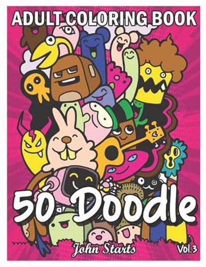 50 Doodle: An Adult Coloring Book Stress Relieving Doodle Designs Coloring Book with 50 Antistress Coloring Pages for Adults & Te, John Starts Coloring Books - Paperback - 9798707993985