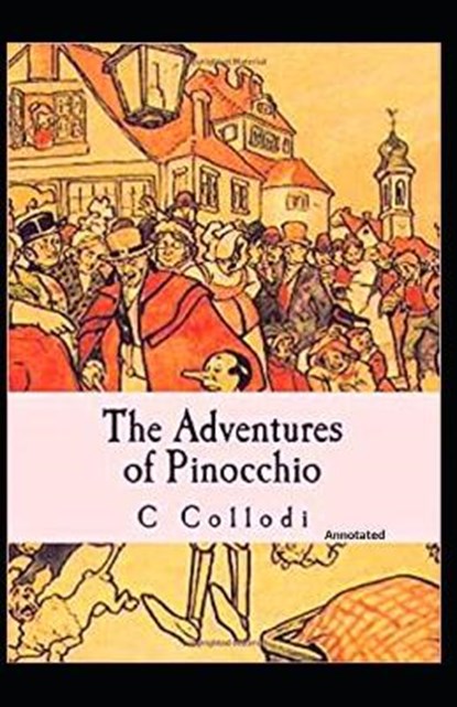 The Adventures of Pinocchio Annotated, C Collodi - Paperback - 9798708068873