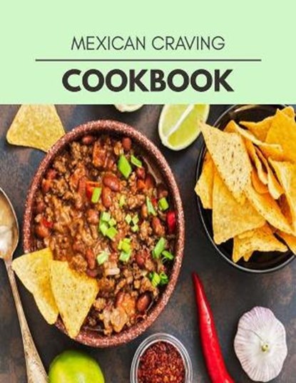 Mexican Craving Cookbook, Hannah Bailey - Paperback - 9798708170675