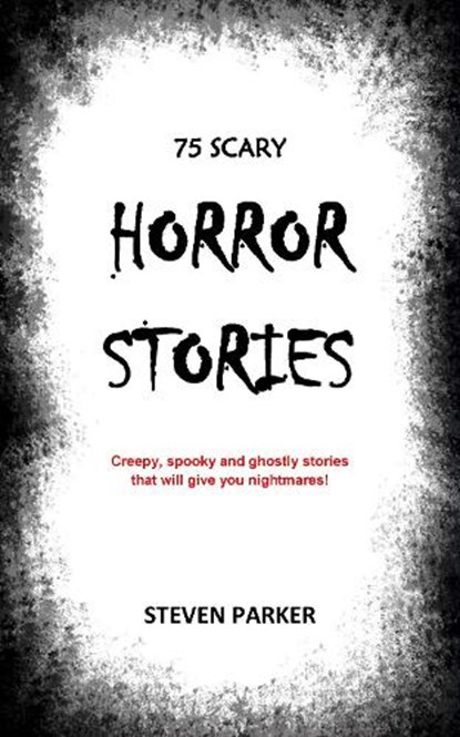 75 Scary Horror Stories, Steven Parker - Paperback - 9798708375322