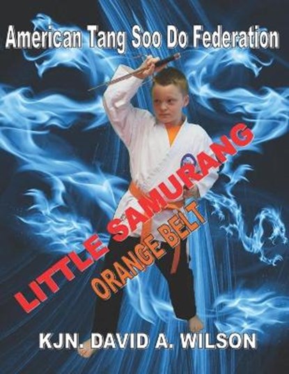 Little Samurang Orange Belt, David A Wilson - Paperback - 9798709162600