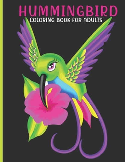 Hummingbird Coloring Book For Adults: This Book For An Adult With Cute hummingbird, flower collection, Stress Remissive And Relaxation., Book House - Paperback - 9798709555310