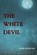 The White Devil, John Webster - Paperback - 9798709702349