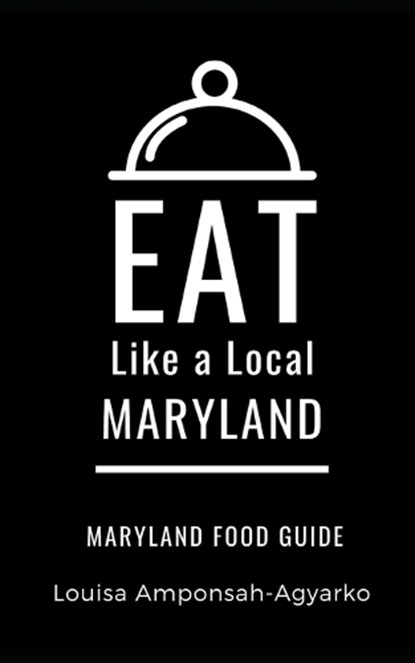Eat Like a Local- Maryland: Maryland Food Guide, Greater Than a. Tourist - Paperback - 9798709791343