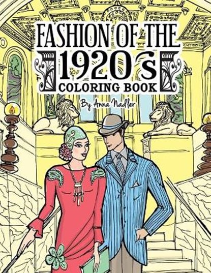 Fashion of the 1920's Coloring Book, Anna Nadler - Paperback - 9798710189665