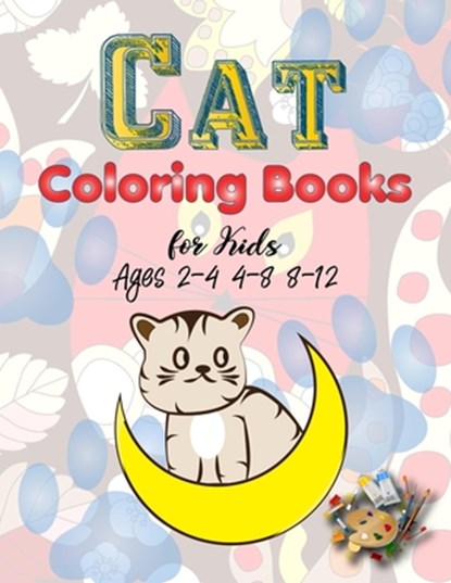 Cat Coloring Books for Kids Ages 2-4 4-8 8-12: Kitten and the Big Cat Coloring Book for Girls Boys and All Kids Ages 3-5 4-8 8-12 Relaxation Cute Stre, Rm Twodot Publications - Paperback - 9798710444221