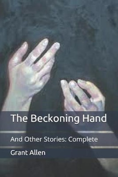 The Beckoning Hand, ALLEN,  Grant - Paperback - 9798710563816